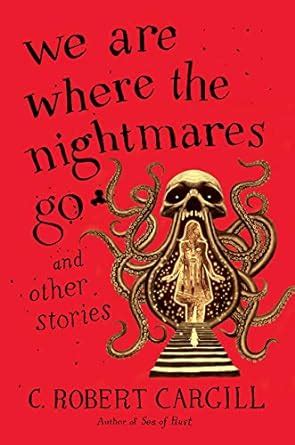 We Are Where the Nightmares Go and Other Stories Reader