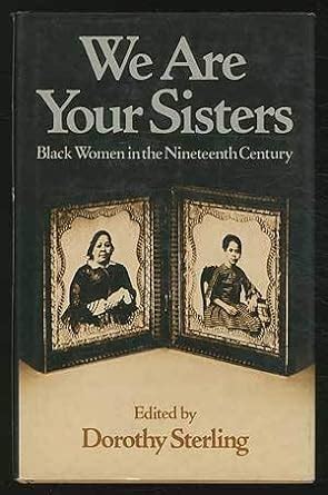 We Are Your Sisters: Black Women in the Nineteenth Century PDF