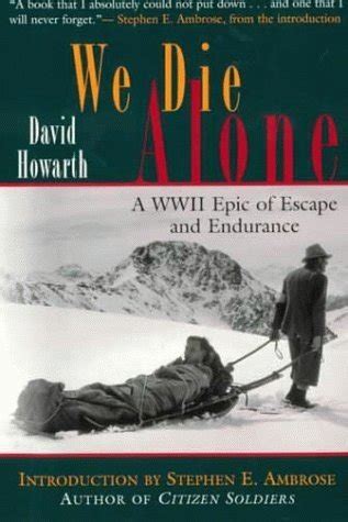 We Die Alone A WWII Epic of Escape and Endurance Kindle Editon