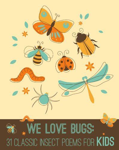 We Love Bugs Classic Poems for Children of All Ages Volume 1 We Love Poetry