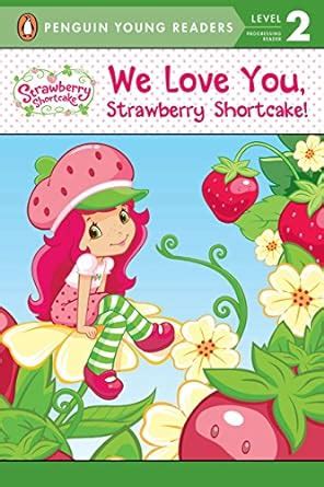 We Love You Strawberry Shortcake