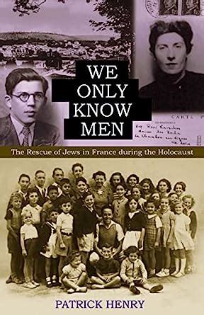 We Only Know Men The Rescue of Jews in France During the Holocaust Reader