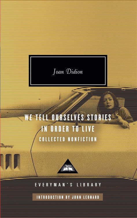 We Tell Ourselves Stories in Order to Live Collected Nonfiction Everyman s Library PDF