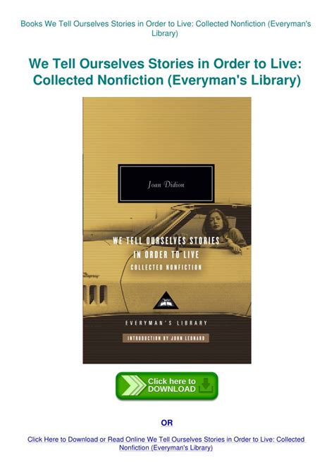 We Tell Ourselves Stories in Order to Live Collected Nonfiction Everyman s Library PDF