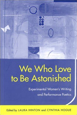 We Who Love to Be Astonished Experimental Women s Writing and Performance Poetics Modern Contemporary Poetics Series Epub