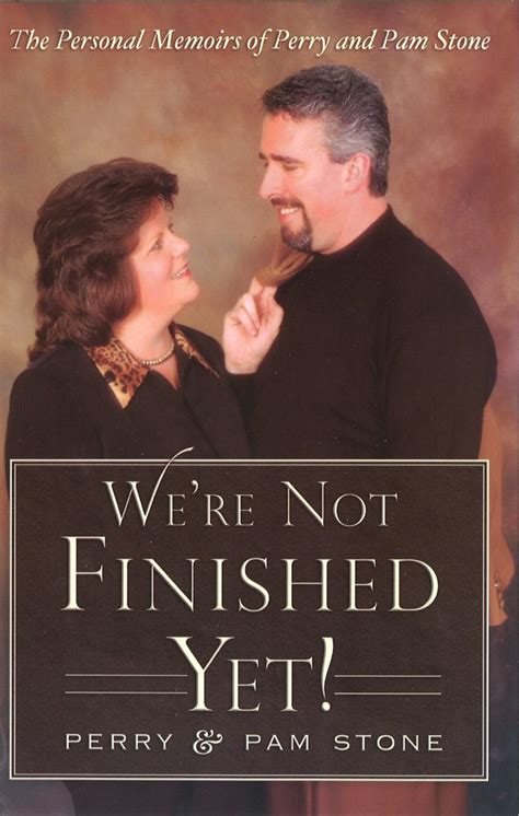 We re Not Finished Yet Book The Personal Memoirs of Perry and Pam Stone PDF