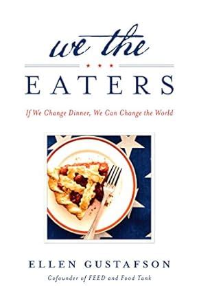 We the Eaters If We Change Dinner We Can Change the World PDF