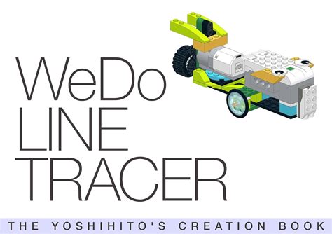 WeDo LINE TRACER THE YOSHIHITO S CREATION BOOK