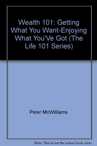 Wealth 101 Getting What You Want-Enjoying What You Ve Got PDF