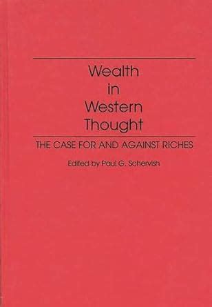 Wealth in Western Thought The Case for and Against Riches PDF