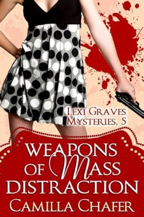 Weapons of Mass Distraction Lexi Graves Mysteries 5 Volume 5 Reader