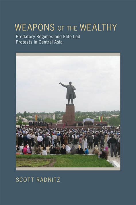 Weapons of the Wealthy Predatory Regimes and Elite-Led Protests in Central Asia PDF