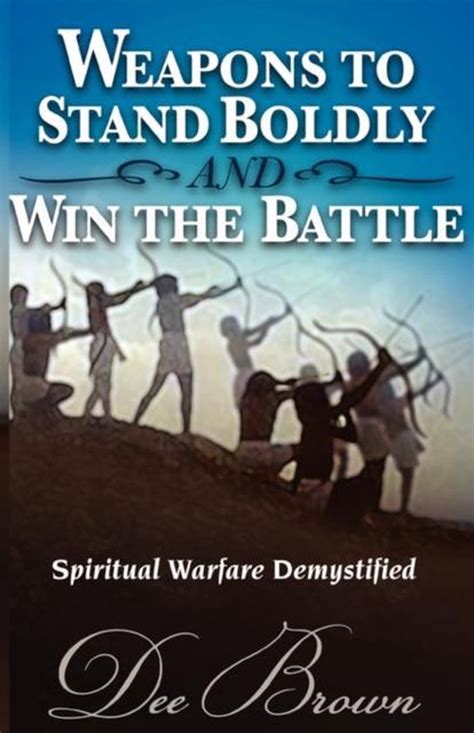 Weapons to Stand Boldly and Win the Battle Spiritual Warfare Demystified Doc