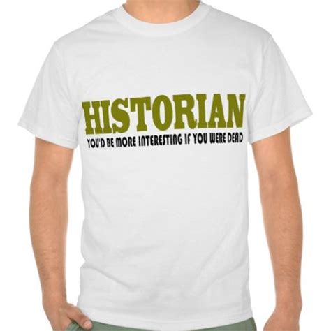 Wear Your History with Pride: A Comprehensive Guide to Historian T-Shirts