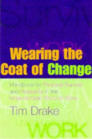 Wearing the Coat of Change Handbook For Personal Survival and Prosperity in the Unpredictable World Epub