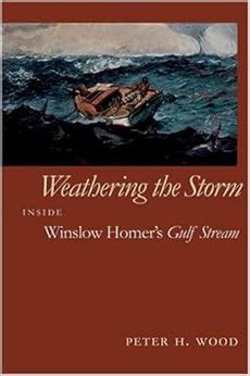 Weathering the Storm Inside Winslow Homer s Gulf Stream Mercer University Lamar Memorial Lectures Ser