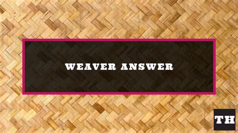 Weaver Game Answer: The Masterful Guide to Conquest