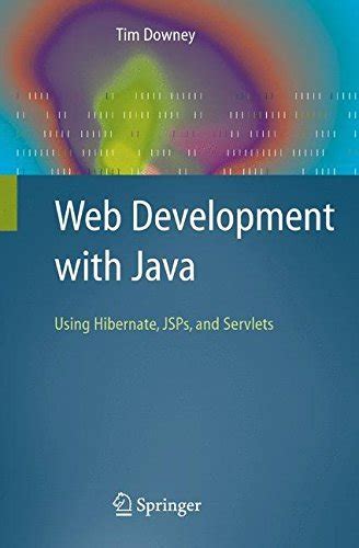 Web Development with Java Using Hibernate, JSPs and Servlets 1st Edition Doc