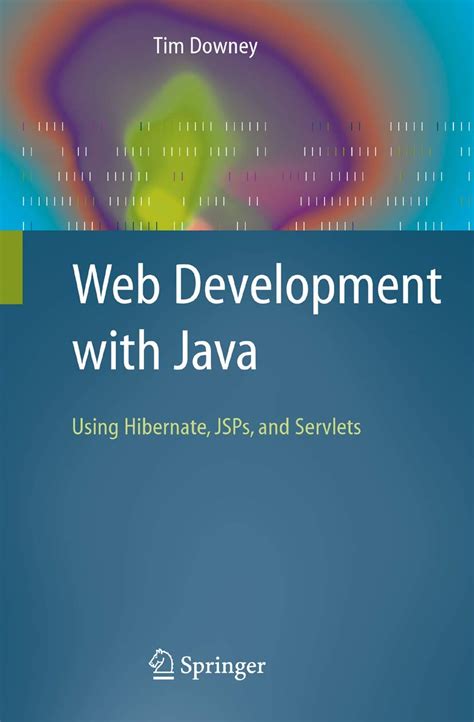 Web Development with Java Using Hibernate, JSPs and Servlets 1st Edition Doc