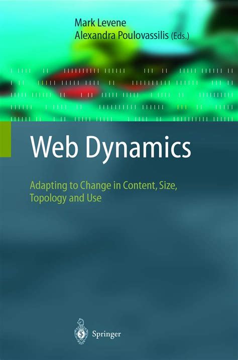 Web Dynamics Adapting to Change in Content, Size, Topology and Use 1st Edition Kindle Editon