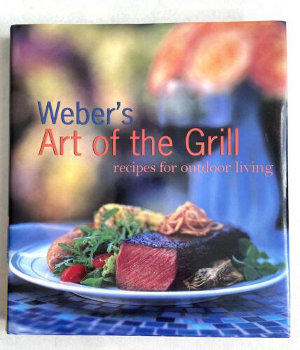 Weber s Art of the Grill Recipes for Outdoor Living Kindle Editon