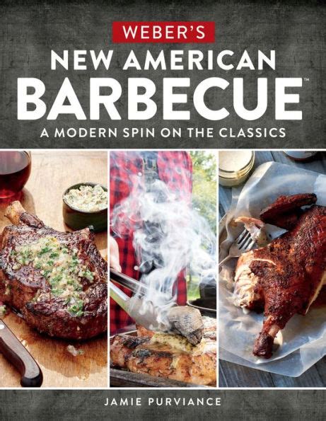 Weber s New American Barbecue™ A Modern Spin on the Classics Reader