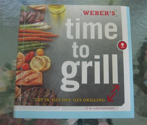 Weber s Time to Grill Get In Get Out Get Grilling Doc