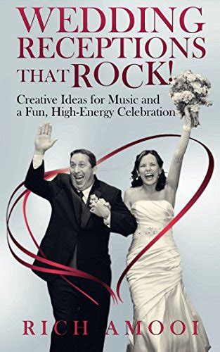 Wedding Receptions That Rock Creative Ideas for Music and a Fun High-Energy Celebration Doc