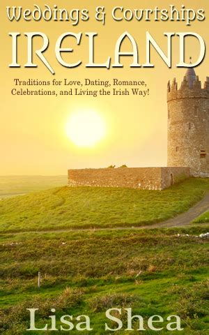 Weddings and Courtships Ireland Traditions for Love Dating Romance Celebrations and Living the Irish Way Traditional Romantic Customs Book 1 Doc