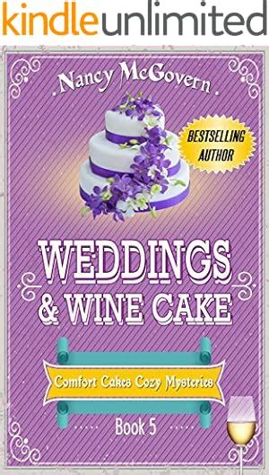Weddings and Wine Cake A Culinary Cozy Mystery Comfort Cakes Cozy Mysteries Book 5 Doc
