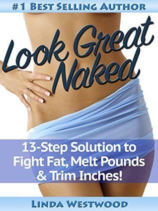 Weight Loss 13-Step Solution to Melt Fat Trim Inches and Look Great Naked Kindle Editon