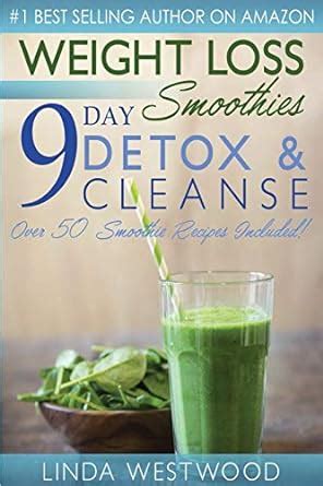 Weight Loss Smoothies 9-Day Detox and Cleanse-Over 50 Recipes Included Kindle Editon