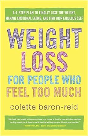 Weight Loss for People Who Feel Too Much A 4-Step Plan to Finally Lose the Weight Manage Emotional Eating and Find Your Fabulous Self Doc