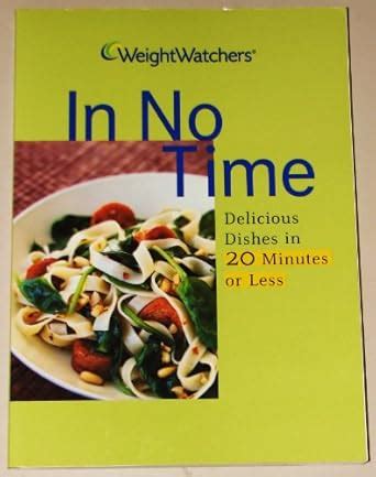 Weight Watchers In No Time Cookbook Delicious Dishes in 20 Minutes or Less PDF