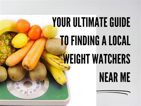 Weight Watchers Near Me: A Comprehensive Guide to Finding a Location That Fits Your Needs