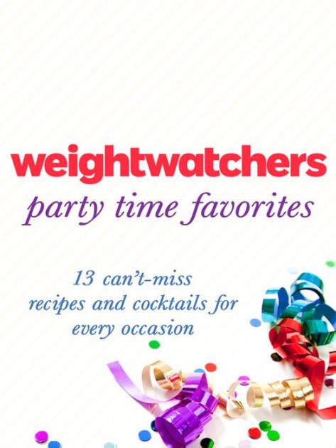 Weight Watchers Party Time Favorites 13 Can t-Miss Recipes and Cocktails for Every Occasion Doc