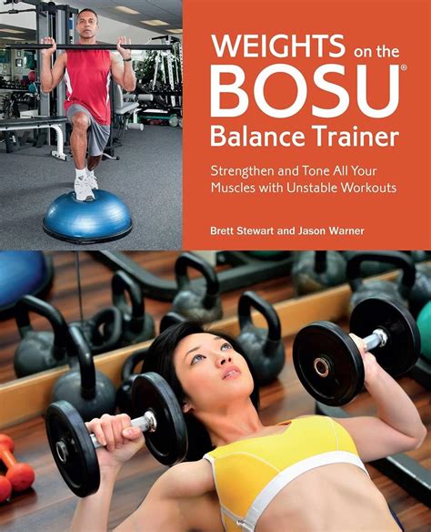 Weights on the BOSU Balance Trainer Strengthen and Tone All Your Muscles with Unstable Workouts PDF