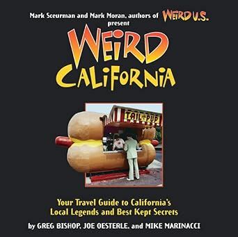 Weird California: You Travel Guide to California's Local Legends and Best Kept Secrets Doc