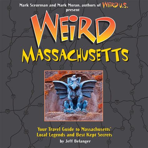 Weird Massachusetts: Your Travel Guide to Massachusetts Local Legends and Best Kept Secrets PDF