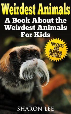 Weirdest Animals-A Kids Book About the weirdest animals in the world Fun Facts and Beautiful Pictures