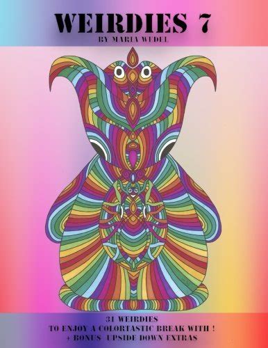 Weirdies 7 A Weirdie a Day A Coloring experience for all Volume 7 Reader