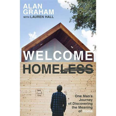 Welcome Homeless One Man s Journey of Discovering the Meaning of Home Reader
