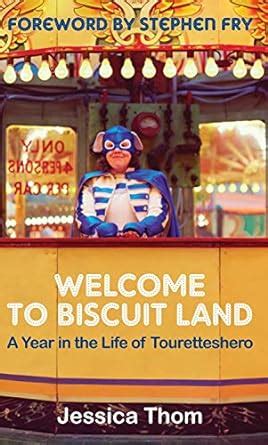 Welcome To Biscuit Land A Year In The Life Of Touretteshero Reader