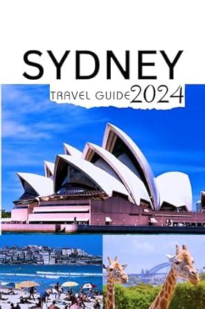 Welcome to Sydney: A Comprehensive Guide for First-timers and Seasoned Travelers