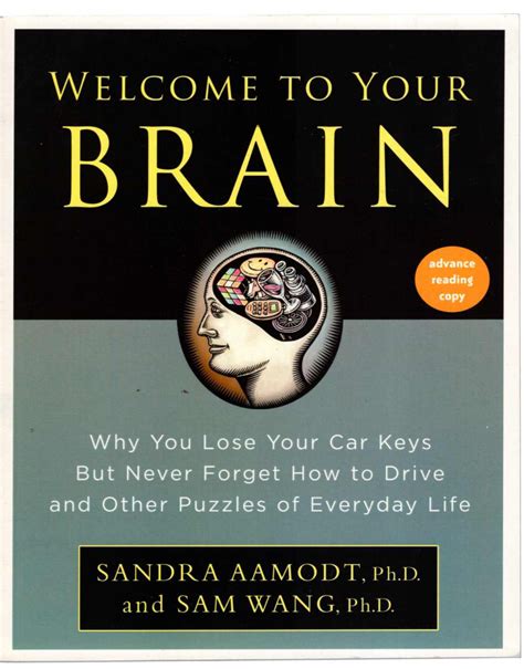 Welcome to Your Brain Why You Lose Your Car Keys but Never Forget How to Drive and Other Puzzles of Everyday Life Reader