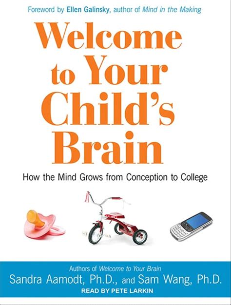 Welcome to Your Child s Brain How the Mind Grows from Conception to College Doc