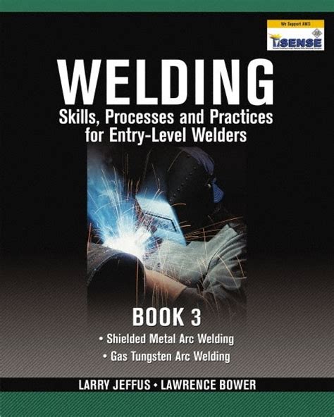 Welding Skills Processes and Practices for Entry-Level Welders Book 3 PDF