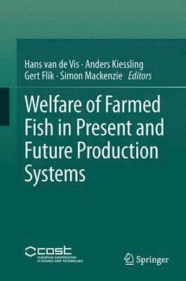 Welfare of Farmed Fish in Present and Future Production Systems Reader