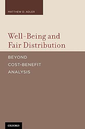 Well-Being and Fair Distribution: Beyond Cost-Benefit Analysis Ebook PDF