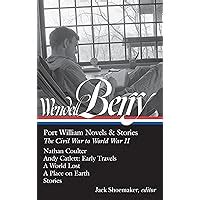 Wendell Berry Port William Novels and Stories The Civil War to World War II LOA 302 Nathan Coulter Andy Catlett Early Travels A World Lost Library of America Wendell Berry Edition Doc